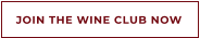 JOIN THE WINE CLUB NOW